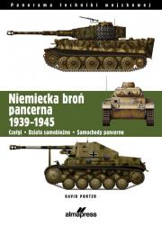 Niemiecka broń pancerna 1939-1945 Czołgi, działa samobieżne, samochody pancerne. Autor: Porter David. Dadada.pl Okładka książki Niemiecka broń pancerna 1939-1945 Czołgi, działa samobieżne, samochody pancerne