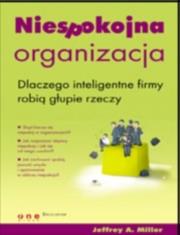 Okładka książki Niespokojna organizacja. Dlaczego inteligentne ...