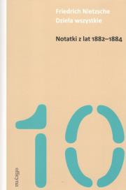 Notatki z lat 1882-1884. Autor: Friedrich Nietzsche. Dadada.pl Okładka książki Notatki z lat 1882-1884