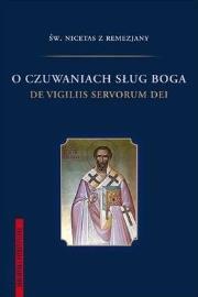 O czuwaniach sług Boga. Autor: Św. Nicetas z Remezjany. Dadada.pl Okładka książki O czuwaniach sług Boga