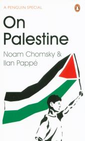 On Palestine. Autor: Noam Chomsky, Pappé Ilan. Dadada.pl Okładka książki On Palestine