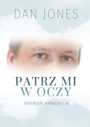 Patrz mi w oczy. Autor: Jones Daniel. Dadada.pl Okładka książki Patrz mi w oczy