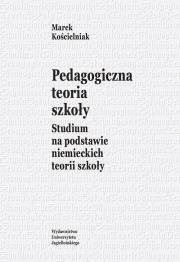 Okładka książki Pedagogiczna teoria szkoły. Studium na podstawie..
