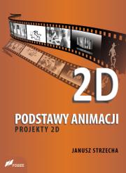 Podstawy animacji Projekty 2D. Autor: Janusz Sztrzecha. Dadada.pl Okładka książki Podstawy animacji Projekty 2D