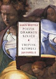 Poezje,dramaty,szkice. Tryptyk rzymski. Autor: Karol Wojtyła. Dadada.pl Okładka książki Poezje,dramaty,szkice. Tryptyk rzymski