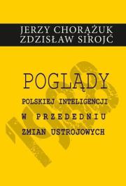 Poglądy polskiej inteligencji w przededniu zmian ustrojowych. Autor: Chorążuk Jerzy, Sirojć Zdzisław. Dadada.pl Okładka książki Poglądy polskiej inteligencji w przededniu zmian ustrojowych