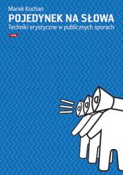 Okładka książki Pojedynek na słowa. Techniki erystyczne w publicznych sporach