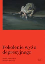 Pokolenie wyżu depresyjnego. Biografia. Autor: Tabaczyński Michał. Dadada.pl Okładka książki Pokolenie wyżu depresyjnego. Biografia