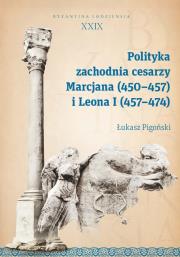 Okładka książki Polityka zachodnia cesarzy Marcjana (450-457) i Leona I (457-474)