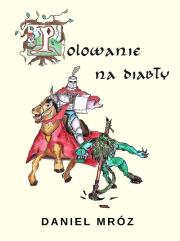 Polowanie na diabły. Autor: Mróz Daniel. Dadada.pl Okładka książki Polowanie na diabły