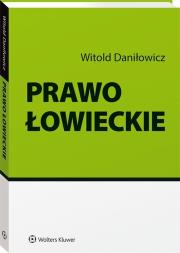 Prawo łowieckie. Autor: Daniłowicz Witold. Dadada.pl Okładka książki Prawo łowieckie
