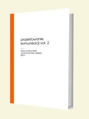 Projektowanie komunikacji vol. 2. Autor: red. Michał Grech, Siemes Annette, red. Mariusz Wszołek. Dadada.pl Okładka książki Projektowanie komunikacji vol. 2
