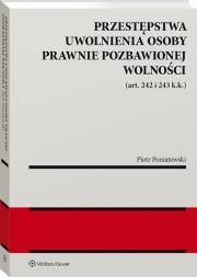 Okładka książki Przestępstwa uwolnienia osoby prawnie pozbawionej wolności (art. 242 i 243 k.k.)