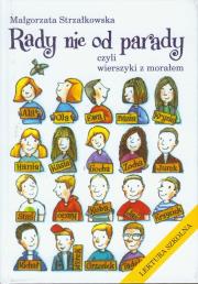 Rady Nie Od Parady - Małgorzata Strzałkowska. Autor: Małgorzata Strzałkowska. Dadada.pl Okładka książki Rady Nie Od Parady - Małgorzata Strzałkowska