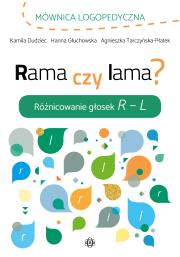 Rama czy lama? Różnicowanie głosek R L. Autor: Dudziec Kamila, Głuchowska Hanna. Dadada.pl Okładka książki Rama czy lama? Różnicowanie głosek R L