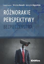 Różnorakie perspektywy bezpieczeństwa. Autor: Banasik Mirosław, Rogozińska Agnieszka redakcja naukowa. Dadada.pl Okładka książki Różnorakie perspektywy bezpieczeństwa
