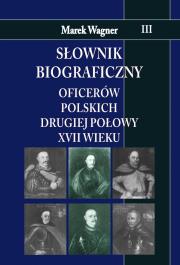 Słownik biograficzny oficerów polskich...T.3. Autor: Wagner Marek. Dadada.pl Okładka książki Słownik biograficzny oficerów polskich...T.3