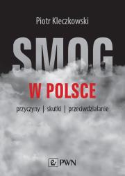 Okładka książki SMOG W POLSCE PRZYCZYNY WPŁYW NA ZDROWIE PRZECIWDZIAŁANIE