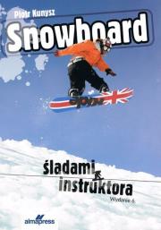 Snowboard Śladami instruktora. Autor: Kunysz Piotr, Marciniak Mikołaj. Dadada.pl Okładka książki Snowboard Śladami instruktora