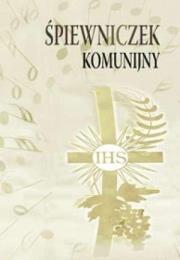 Śpiewniczek komunijny. Autor:   Praca zbiorowa. Dadada.pl Okładka książki Śpiewniczek komunijny
