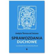 Sprawozdania duchowe. Autor: św. Teresa od Jezusa doktor Kościoła. Dadada.pl Okładka książki Sprawozdania duchowe