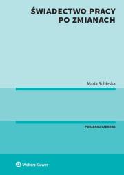 Świadectwo pracy po zmianach. Autor: Sobieska Maria. Dadada.pl Okładka książki Świadectwo pracy po zmianach