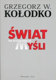 Świat na wyciągnięcie myśli w.2013. Autor: Grzegorz W. Kołodko. Dadada.pl Okładka książki Świat na wyciągnięcie myśli w.2013