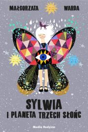 Sylwia i Planeta Trzech Słońc. Autor: Warda Małgorzata. Dadada.pl Okładka książki Sylwia i Planeta Trzech Słońc