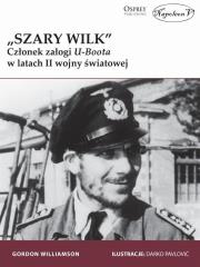 Szary Wilk Członek załogi U-Boota w latach II wojny światowej. Autor: Gordon Williamson. Dadada.pl Okładka książki Szary Wilk Członek załogi U-Boota w latach II wojny światowej
