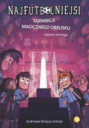 Okładka książki TAJEMNICA MAGICZNEGO OBELISKU NAJFUTBOLNIEJSI TOM 12