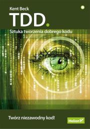 TDD. Sztuka tworzenia dobrego kodu. Autor: Beck Kent. Dadada.pl Okładka książki TDD. Sztuka tworzenia dobrego kodu
