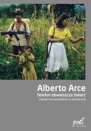 Telefon obwieszcza śmierć. Zapiski koresponenta.... Autor: Alberto Arce. Dadada.pl Okładka książki Telefon obwieszcza śmierć. Zapiski koresponenta...