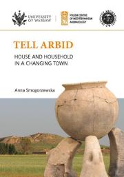 Okładka książki Tell Arbid House and household in a changing town PAM Monograph Series 9