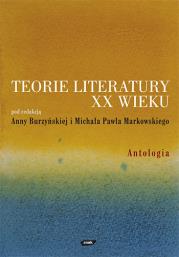 Teorie literatury XX wieku. Antologia. Autor: Anna Burzyńska-Kamieniecka (red.), Markowski Michał Paweł. Dadada.pl Okładka książki Teorie literatury XX wieku. Antologia