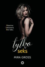 TYLKO SEKS. Autor: MIRA GROSS. Dadada.pl Okładka książki TYLKO SEKS