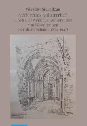 Okładka książki Verlorenes Kulturerbe Leben und Werk des Konservators von Westpreußen Bernhard Schmid (1872-1947)