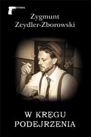 W kręgu podejrzenia. Autor: Zeydler-Zborowski Zygmunt. Dadada.pl Okładka książki W kręgu podejrzenia