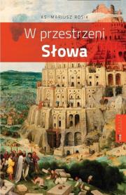 W przestrzeni Słowa. Autor: ks. Mariusz Rosik. Dadada.pl Okładka książki W przestrzeni Słowa