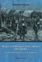 Wojna serbsko-bułgarska 1885 roku. Autor: Faszcza Dariusz. Dadada.pl Okładka książki Wojna serbsko-bułgarska 1885 roku