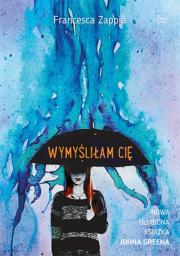 Wymyśliłam cię . Autor: Francesca Zappia. Dadada.pl Okładka książki Wymyśliłam cię