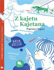 Z kajetu Kajetana. Pogromcy Pogora. Autor: Kasia Keller. Dadada.pl Okładka książki Z kajetu Kajetana. Pogromcy Pogora