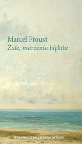 Żale, marzenia błękitu. Autor: Proust Marcel. Dadada.pl Okładka książki Żale, marzenia błękitu