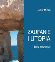 Okładka książki Zaufanie i utopia Eseje o literaturze