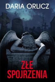 ZŁE SPOJRZENIA. Autor: DARIA ORLICZ. Dadada.pl Okładka książki ZŁE SPOJRZENIA