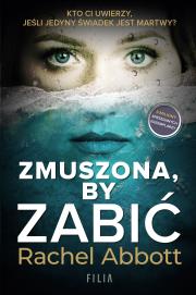 Zmuszona, by zabić. Autor: Rachela Abbott. Dadada.pl Okładka książki Zmuszona, by zabić