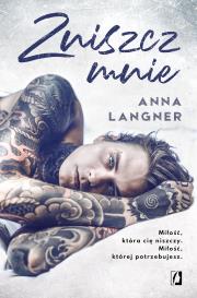 Zniszcz mnie. Autor: Anna Langner. Dadada.pl Okładka książki Zniszcz mnie