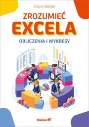 ZROZUMIEĆ EXCELA OBLICZENIA I WYKRESY. Autor: Gonet Maciej. Dadada.pl Okładka książki ZROZUMIEĆ EXCELA OBLICZENIA I WYKRESY