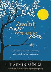 Zwolnij wreszcie. Jak odnaleźć spokój w świecie, który nigdy się nie zatrzymuje. Autor: Sunim Haemin. Dadada.pl Okładka książki Zwolnij wreszcie. Jak odnaleźć spokój w świecie, który nigdy się nie zatrzymuje