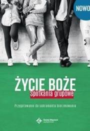 Okładka książki Życie Boże. Spotkania grupowe.Przygotowanie do sak