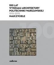 Okładka książki 100 lat Wydziału Architektury PW (1915-2015)